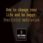 How to change your life and be happy...., Stuart Newman