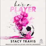 Hes a Player, Stacy Travis