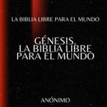 Genesis. La Biblia Libre para el mund..., La Biblia Libre