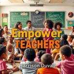 Empower Teachers Essential Strategie..., Harrison Duvall