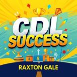 CDL Success Unmask Secrets for Hazar..., Raxton Gale