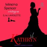 Kathryn, Minerva Spencer