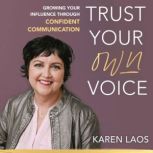 Trust Your Own Voice, Karen  Laos