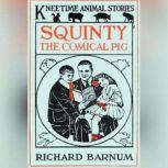 Squinty the Comical Pig, Richard Barnum