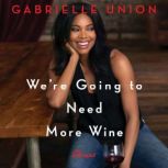 We're Going to Need More Wine Stories That Are Funny, Complicated, and True, Gabrielle Union