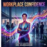 Workplace Confidence, Dr.Muddassir