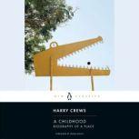 A Childhood The Biography of a Place, Harry Crews