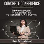 Concrete Confidence, Jim Stephens