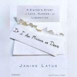 If I Am Missing or Dead, Janine Latus