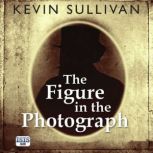 The Figure in the Photograph, Kevin Sullivan