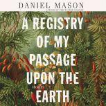 A Registry of My Passage upon the Earth Stories, Daniel Mason