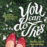 You Can Do This, Tricia Lott Williford