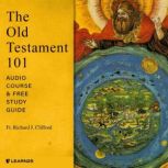 The Old Testament 101 Audio Course ..., Richard J. Clifford
