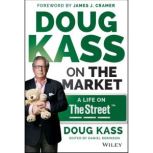 Doug Kass on the Market A Life on TheStreet, James J. Cramer
