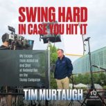 Swing Hard in Case You Hit It, Tim Murtaugh