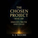 The Chosen Project Book 1, A J Moore