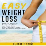 Easy Weight Loss Lose Fat Naturally,..., Elizabeth Snow