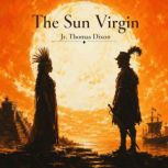 The Sun Virgin, Jr. Thomas Dixon