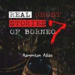 Real Ghost Stories of Borneo 7, Aammton Alias