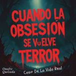 Cuando La Obsesion Se Vuelve Terror ..., Onofre Quezada