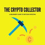 The Crypto Collector A Beginners Gui..., J Emanuel
