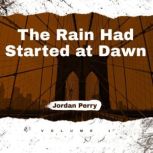 The Rain Had Started at Dawn, Jordan Perry