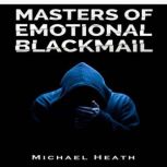 Masters of Emotional Blackmail, Michael Heath