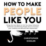 How to Make People Like You, Christopher Kingler