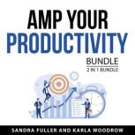 Amp Your Productivity Bundle, 2 in 1 ..., Sandra Fuller