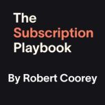 The Subscription Playbook, Robert Coorey