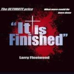 It Is Finished, Larry Fleetwood