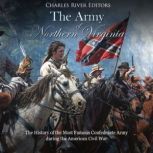 The Army of Northern Virginia The Hi..., Charles River Editors