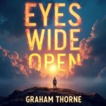 Eyes Wide Open Journey of Miracles a..., Graham Thorne
