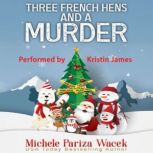 Three French Hens and a Murder, Michele PW Pariza Wacek