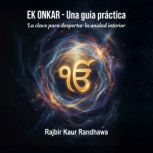 Ek Onkar  Una guia practica, Rajbir Kaur Randhawa