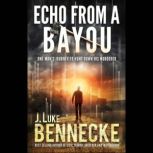Echo From A Bayou, J. Luke Bennecke