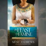 In Feast or Famine, Mesu Andrews