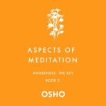 Aspects of Meditation Book 3 Awareness, the Key, Osho