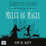 Gobbelino London  a Melee of Mages, Kim M. Watt