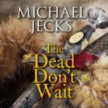 The Dead Dont Wait, Michael Jecks
