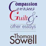 Compassion Versus Guilt and Other Essays, Thomas Sowell