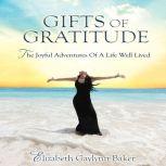 The Gifts of Gratitude, Elizabeth Gaylynn Baker