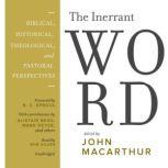 The Inerrant Word Biblical, Historical, Theological, and Pastoral Perspectives, Unknown