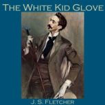 The White Kid Glove, J. S. Fletcher