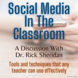 Social Media in the Classroom 30-Minute Interview with Rick Sheridan, Dr. Rick Sheridan