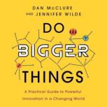 Do Bigger Things, Dan McClure, Jennifer Wilde