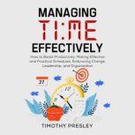 Managing Time Effectively, Timothy Presley