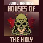 Houses of the Holy, John G. Hartness