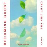 Becoming Ghost, Cathy Linh Che