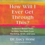 How Will I Ever Get Through This?, Dr. Lucy Hone
